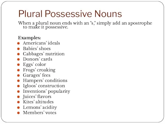 Plural Possessive Nouns When a plural noun ends with an