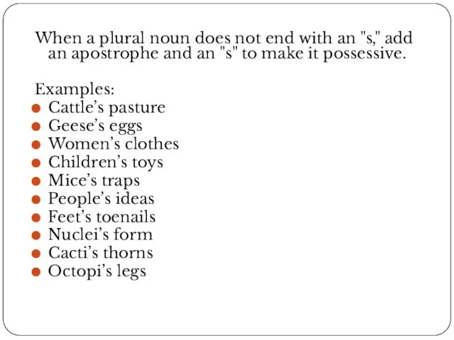 When a plural noun does not end with an "s,"