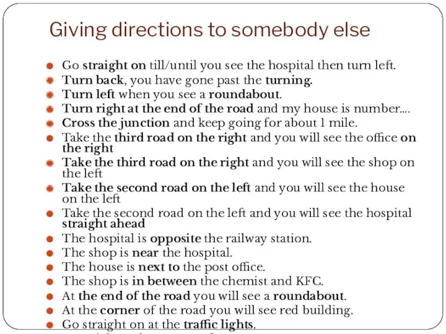 Giving directions to somebody else Go straight on till/until you