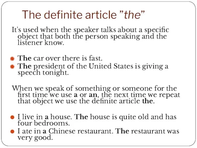 The definite article ”the” It's used when the speaker talks