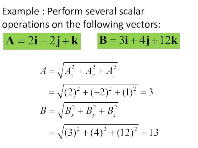 Example : Perform several scalar operations on the following vectors: