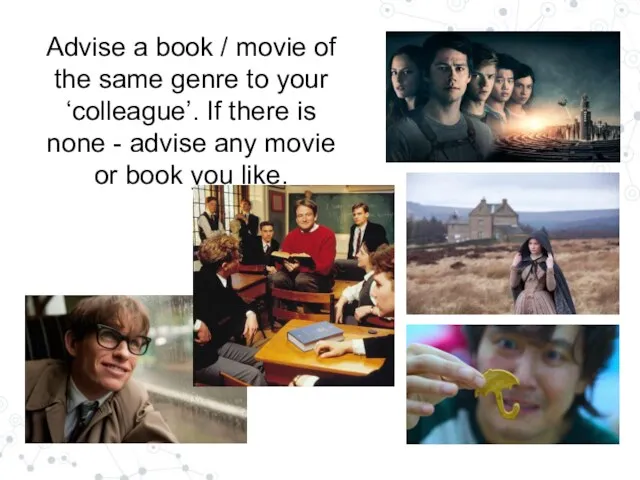 Advise a book / movie of the same genre to