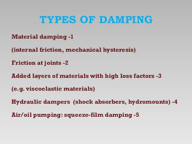 TYPES OF DAMPING 1- Material damping (internal friction, mechanical hysteresis)