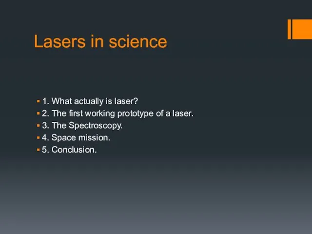 Lasers in science 1. What actually is laser? 2. The first working prototype