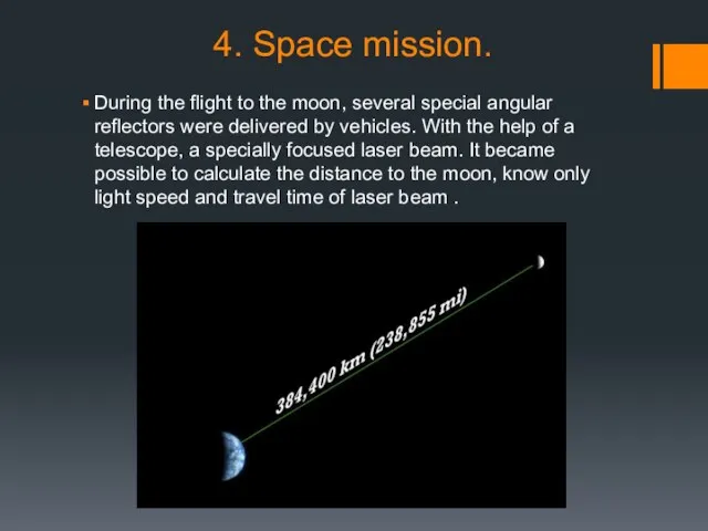 4. Space mission. During the flight to the moon, several special angular reflectors