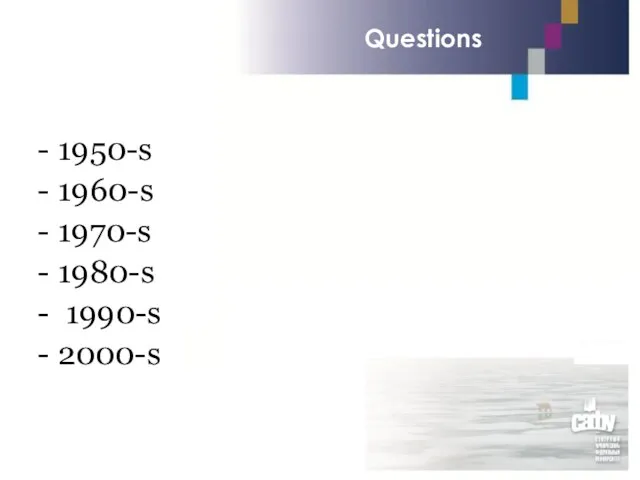 Questions 1950-s 1960-s 1970-s 1980-s 1990-s 2000-s