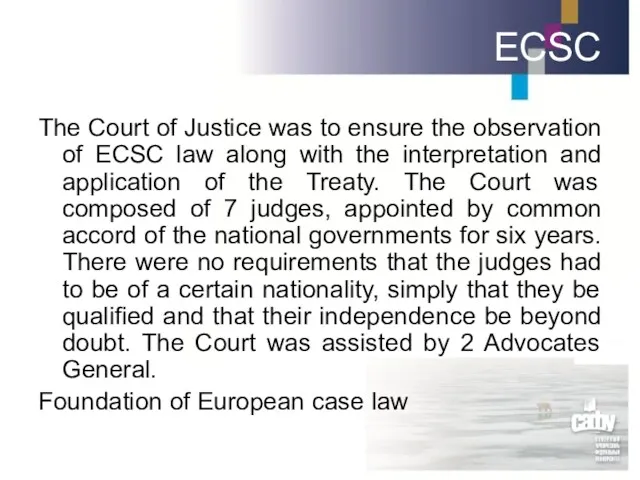 ECSC The Court of Justice was to ensure the observation