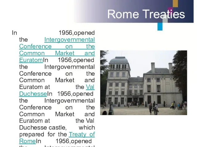 Rome Treaties In 1956,opened the Intergovernmental Conference on the Common