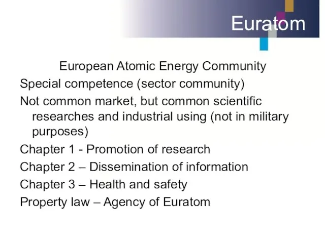 Euratom European Atomic Energy Community Special competence (sector community) Not