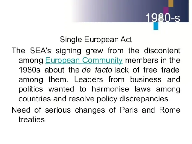 1980-s Single European Act The SEA's signing grew from the