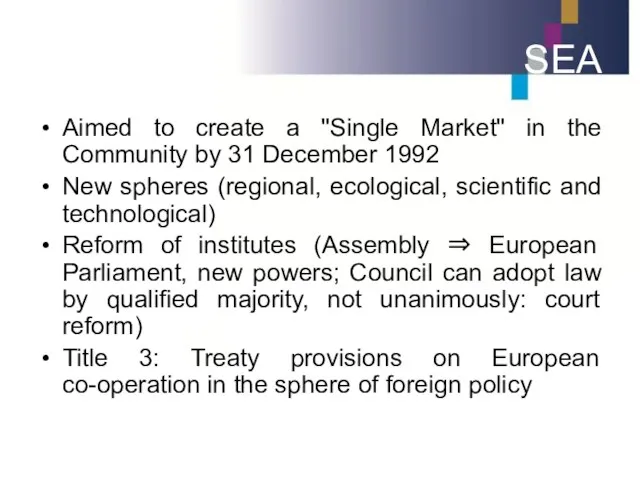 SEA Aimed to create a "Single Market" in the Community