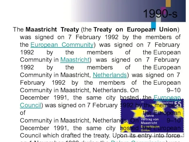 1990-s The Maastricht Treaty (the Treaty on European Union) was