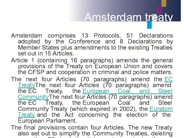 Amsterdam treaty Amsterdam comprises 13 Protocols, 51 Declarations adopted by
