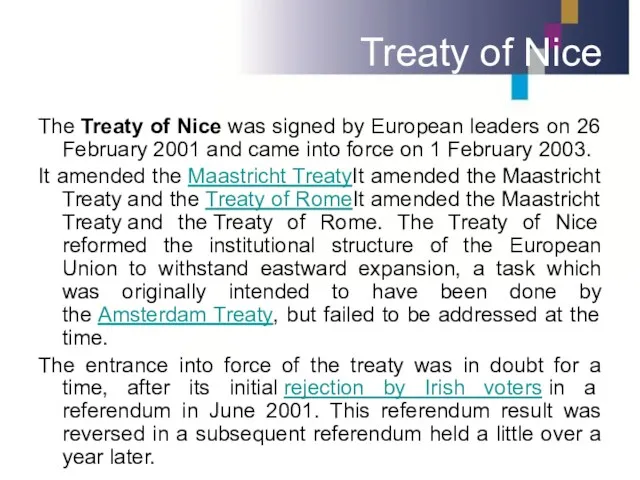 Treaty of Nice The Treaty of Nice was signed by