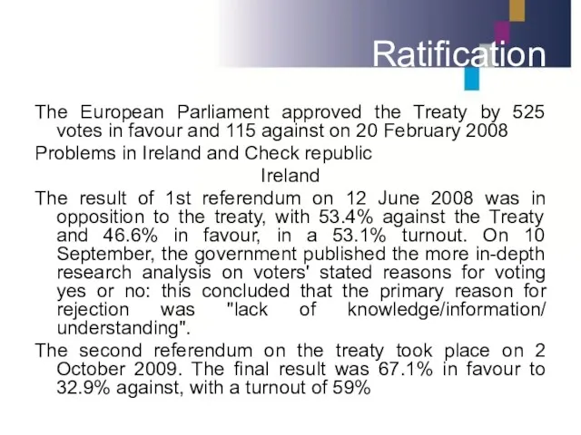 Ratification The European Parliament approved the Treaty by 525 votes