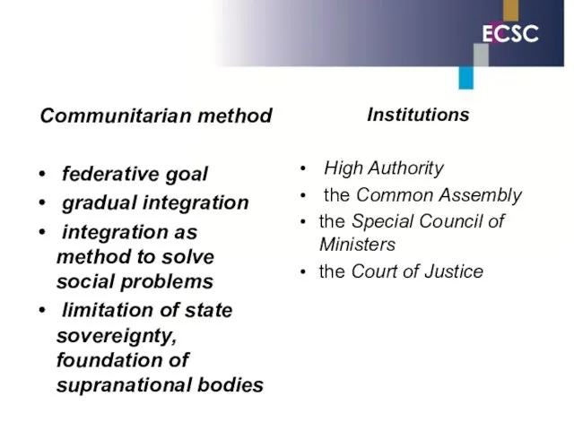 ECSC Communitarian method federative goal gradual integration integration as method