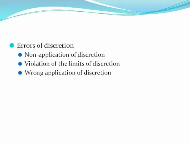 Errors of discretion Non-application of discretion Violation of the limits of discretion Wrong application of discretion
