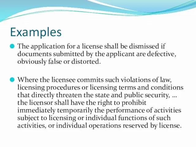 Examples The application for a license shall be dismissed if