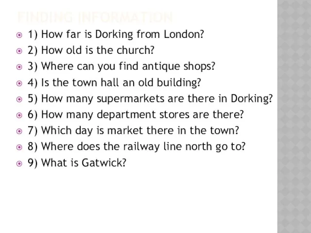 FINDING INFORMATION 1) How far is Dorking from London? 2)