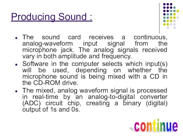 Producing Sound : The sound card receives a continuous, analog-waveform