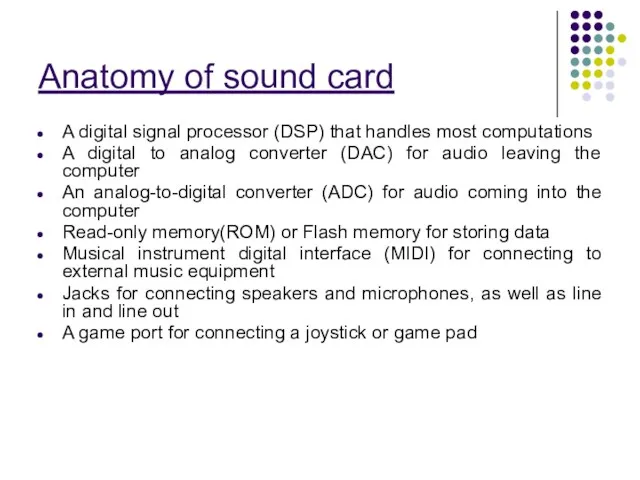 Anatomy of sound card A digital signal processor (DSP) that