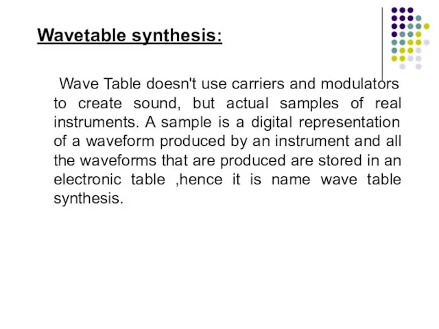 Wavetable synthesis: Wave Table doesn't use carriers and modulators to