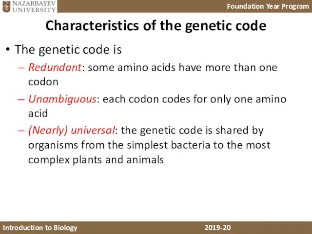 Characteristics of the genetic code The genetic code is Redundant: