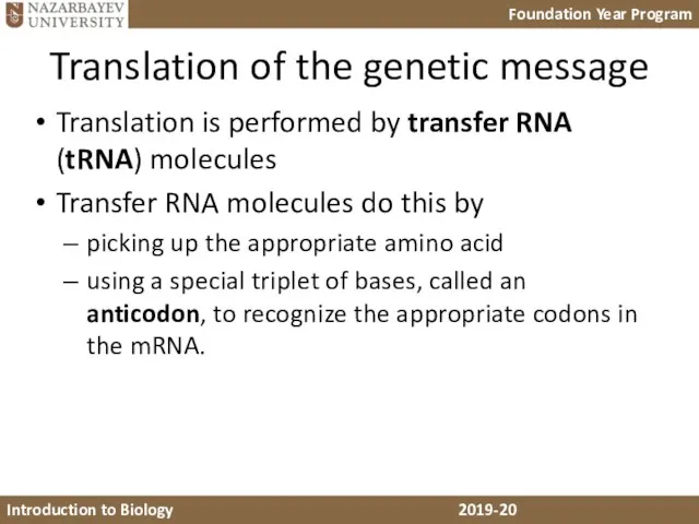 Translation of the genetic message Translation is performed by transfer