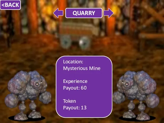 Location: Mysterious Mine Experience Payout: 60 Token Payout: 13