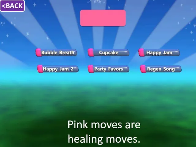 Pink moves are healing moves.