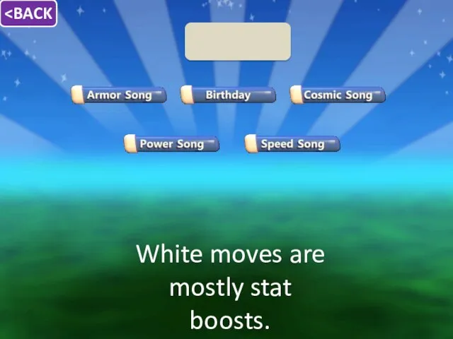 White moves are mostly stat boosts.