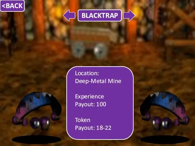 Location: Deep-Metal Mine Experience Payout: 100 Token Payout: 18-22