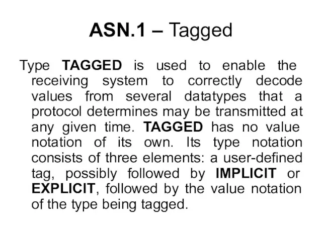 Type TAGGED is used to enable the receiving system to correctly decode values