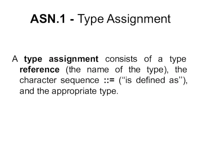 A type assignment consists of a type reference (the name of the type),