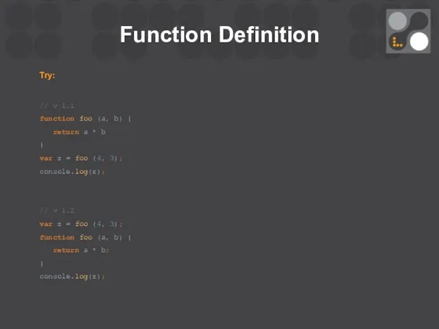 Function Definition Try: // v 1.1 function foo (a, b) { return a