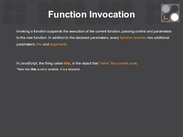 Function Invocation Invoking a function suspends the execution of the current function, passing
