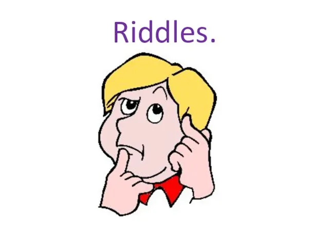 Riddles.