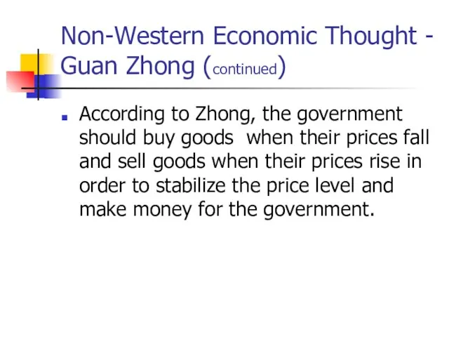 Non-Western Economic Thought - Guan Zhong (continued) According to Zhong,