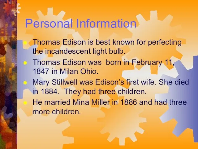 Personal Information Thomas Edison is best known for perfecting the