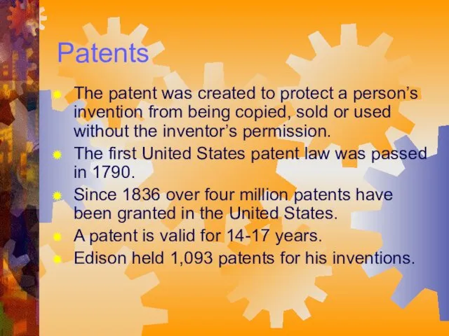 Patents The patent was created to protect a person’s invention