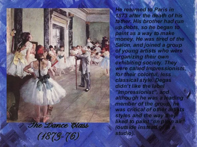 The Dance Class (1873-76) He returned to Paris in 1873
