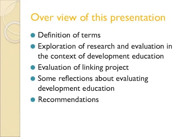 Over view of this presentation Definition of terms Exploration of