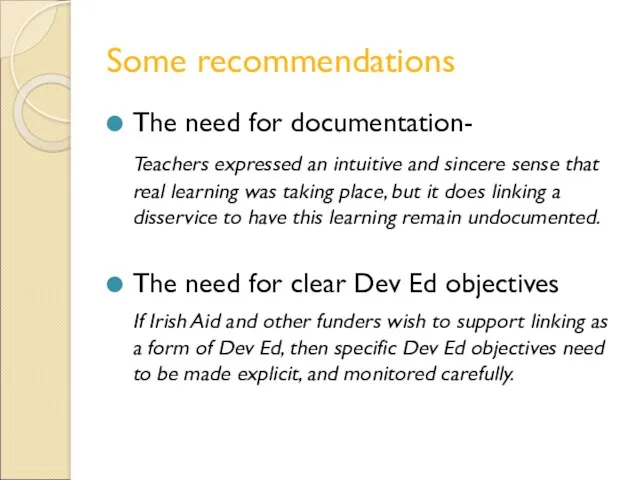 Some recommendations The need for documentation- Teachers expressed an intuitive