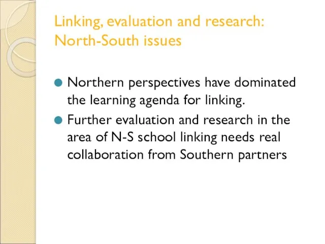 Linking, evaluation and research: North-South issues Northern perspectives have dominated