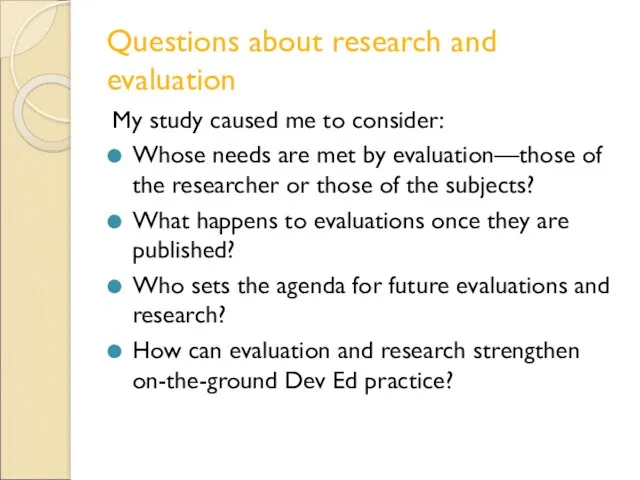Questions about research and evaluation My study caused me to