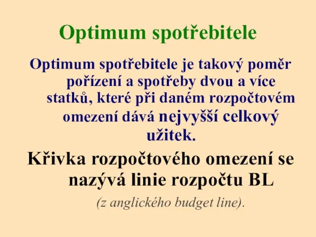 Optimum spotřebitele Optimum spotřebitele je takový poměr pořízení a spotřeby