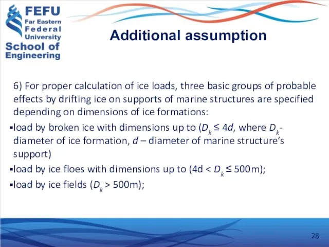 Additional assumption 6) For proper calculation of ice loads, three