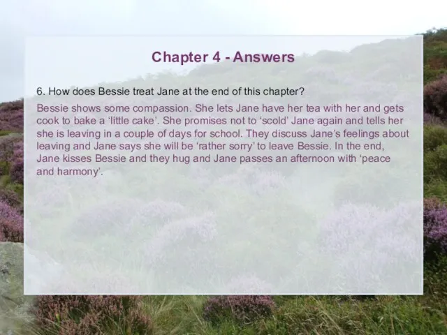 Chapter 4 - Answers 6. How does Bessie treat Jane