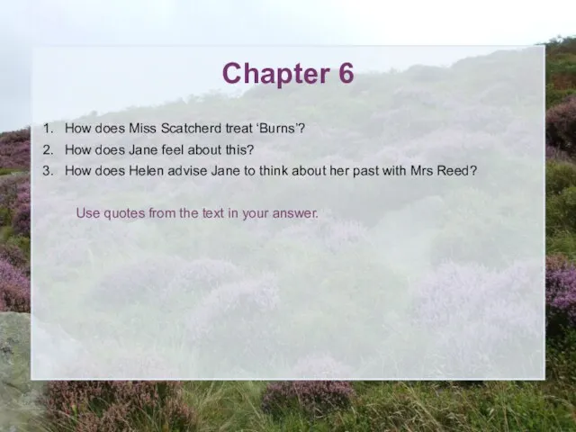 Chapter 6 How does Miss Scatcherd treat ‘Burns’? How does