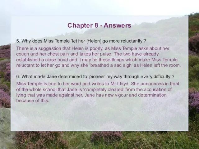 Chapter 8 - Answers 5. Why does Miss Temple ‘let